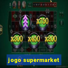 jogo supermarket